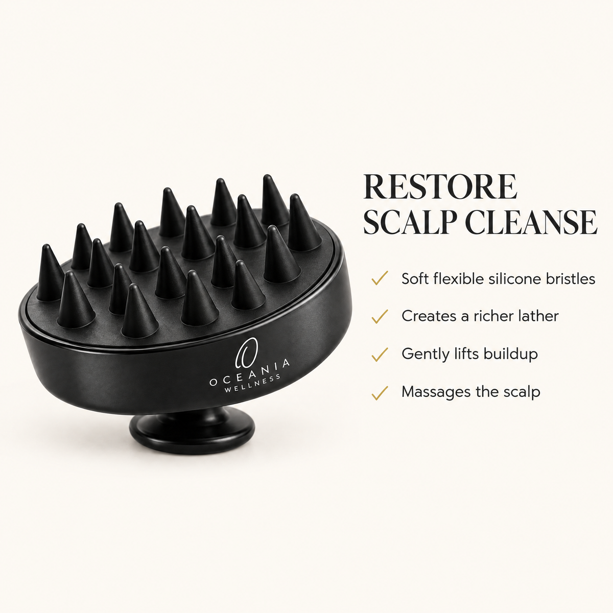 Restore Scalp Cleanse benefits: soft silicone bristles, richer lather, lifts buildup, massages the scalp